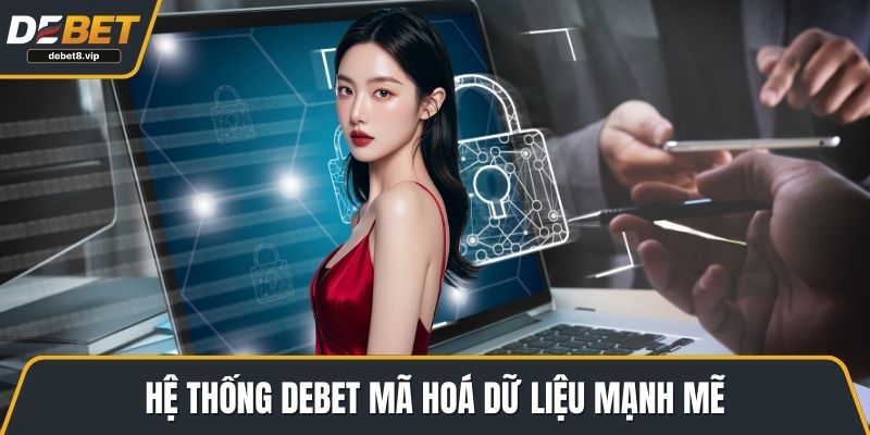 Hệ thống DEBET mã hoá dữ liệu mạnh mẽ