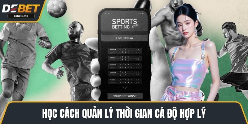 Học cách quản lý thời gian cá độ hợp lý