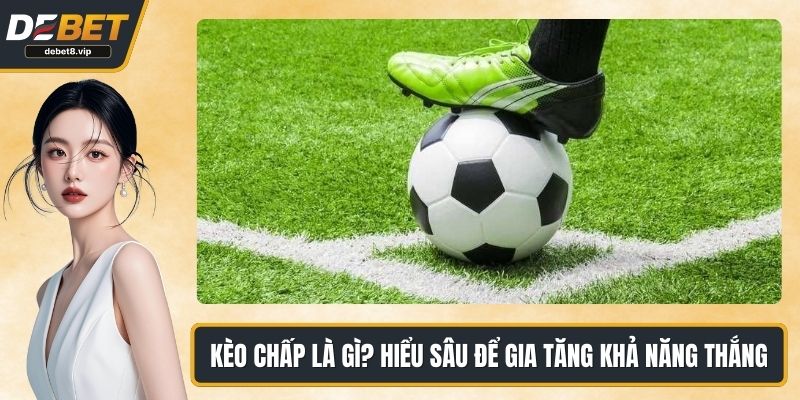 Kèo chấp là gì