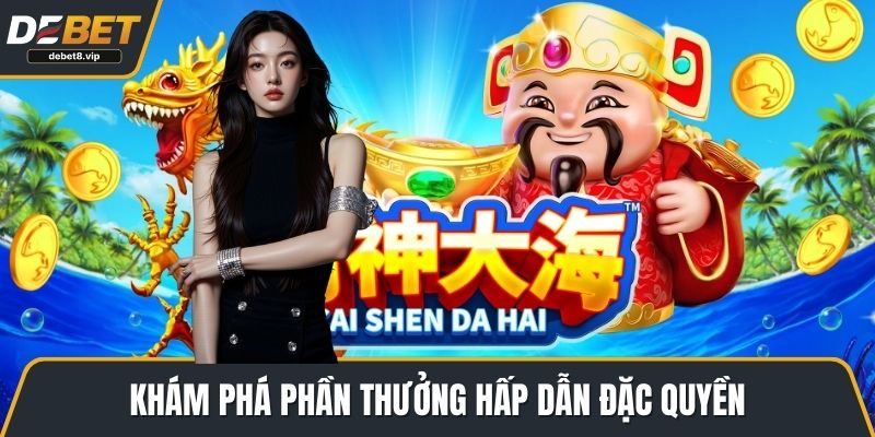 Khám phá phần thưởng hấp dẫn đặc quyền