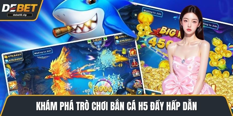 Khám phá trò chơi Bắn cá H5 đầy hấp dẫn