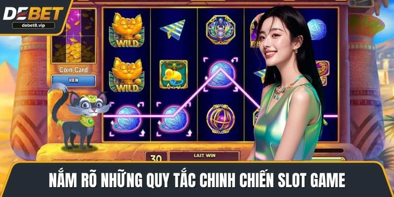 Nắm rõ những quy tắc chinh chiến slot game
