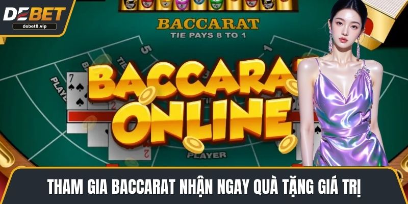 Tham gia baccarat nhận ngay quà tặng giá trị