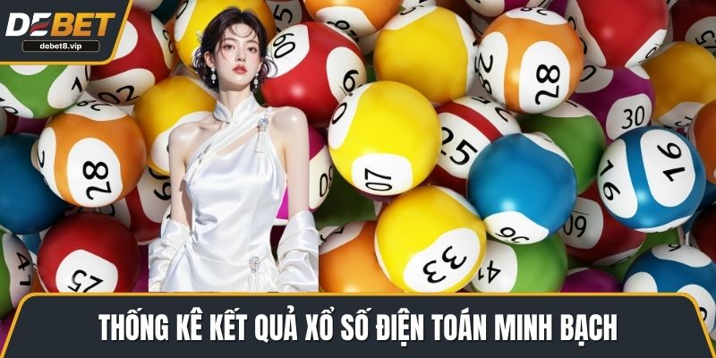 Thống kê kết quả xổ số điện toán minh bạch